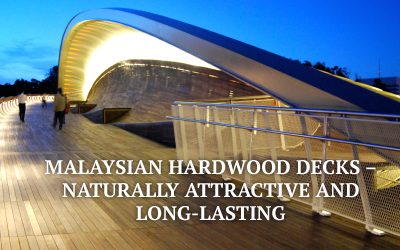 MALAYSIAN HARDWOOD DECKS – NATURALLY ATTRACTIVE AND LONG-LASTING